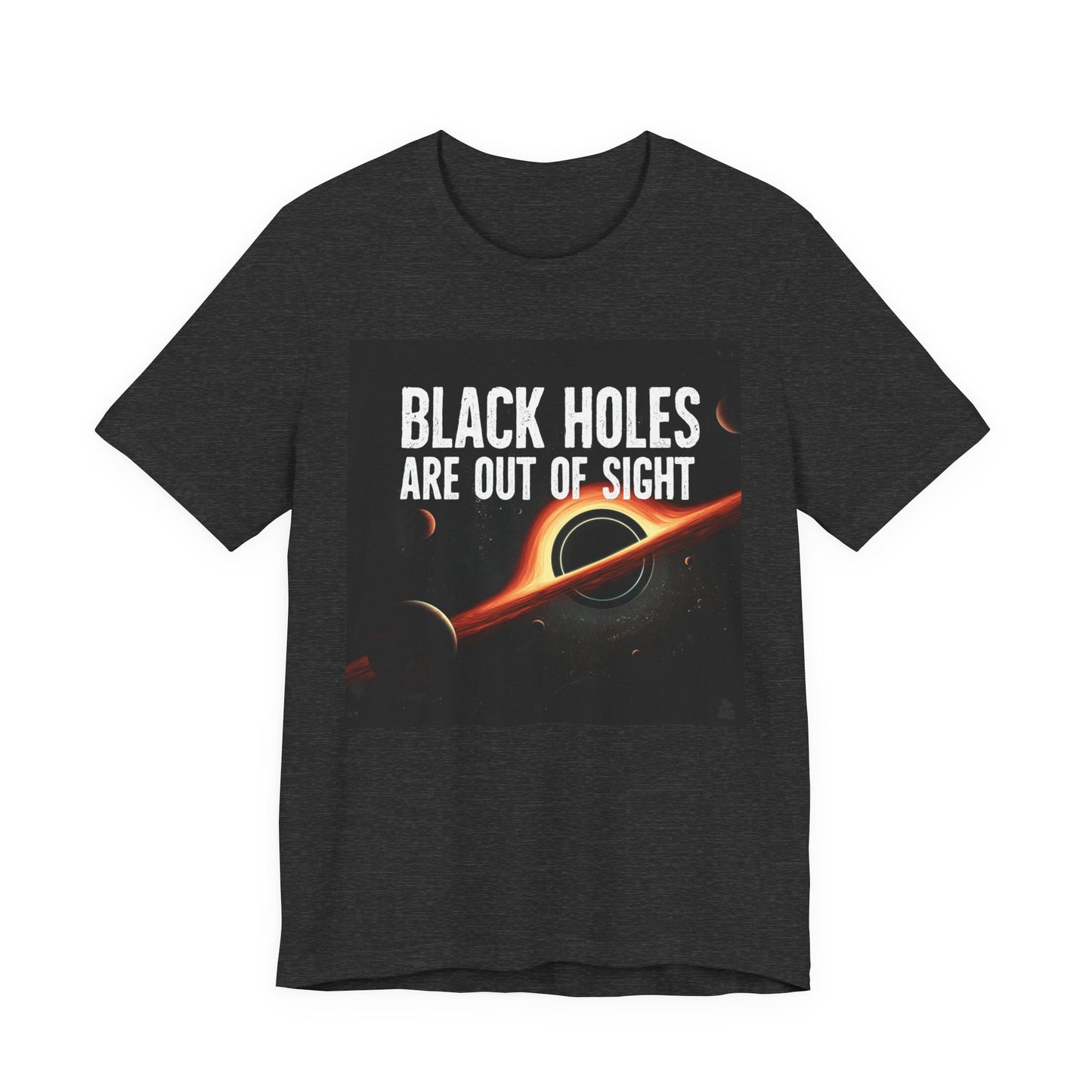 Black Holes Are Out of Sight | Funny Space T-Shirt | EchoVoid
