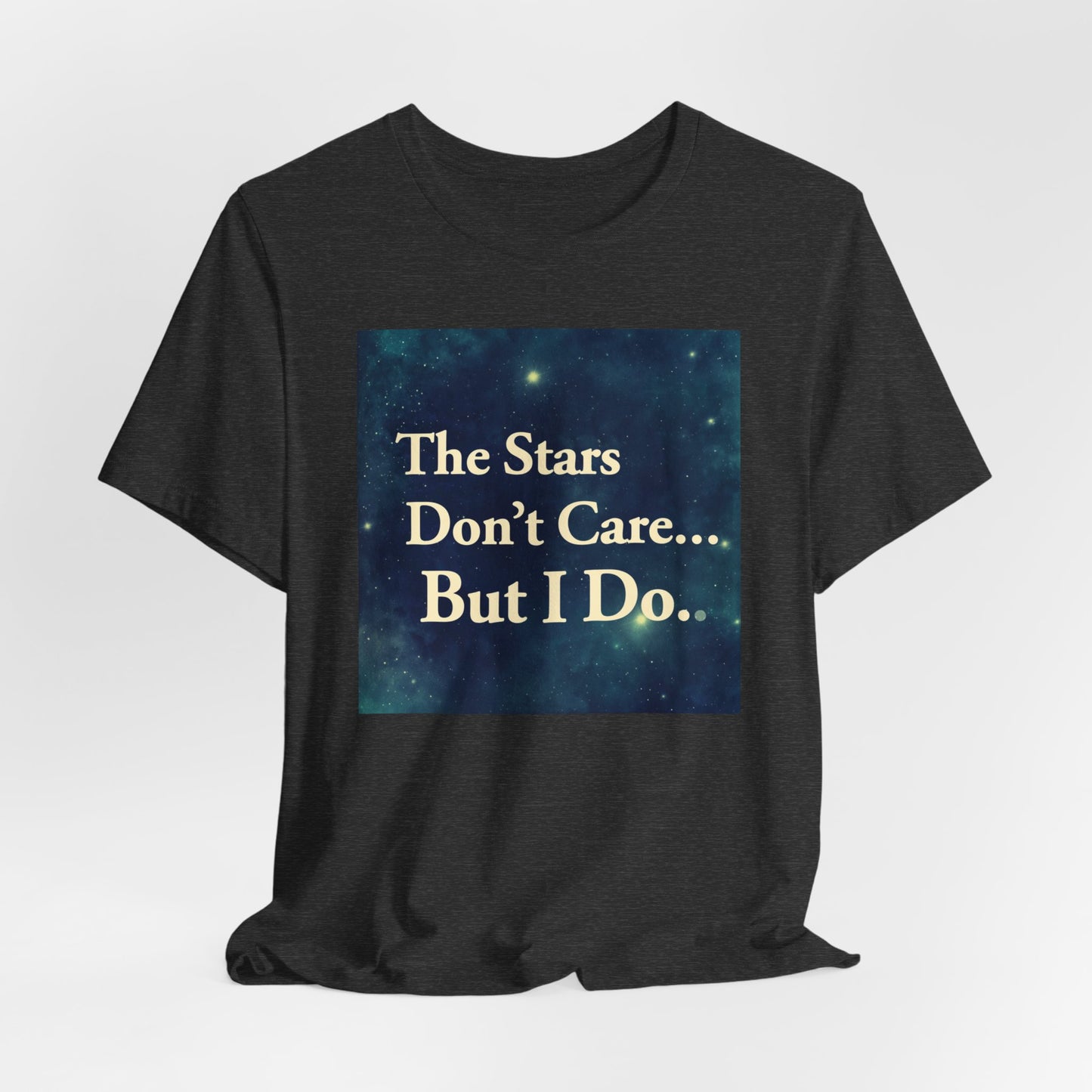 Stars Don't Care… But I Do | Motivational Space T-Shirt | EchoVoid