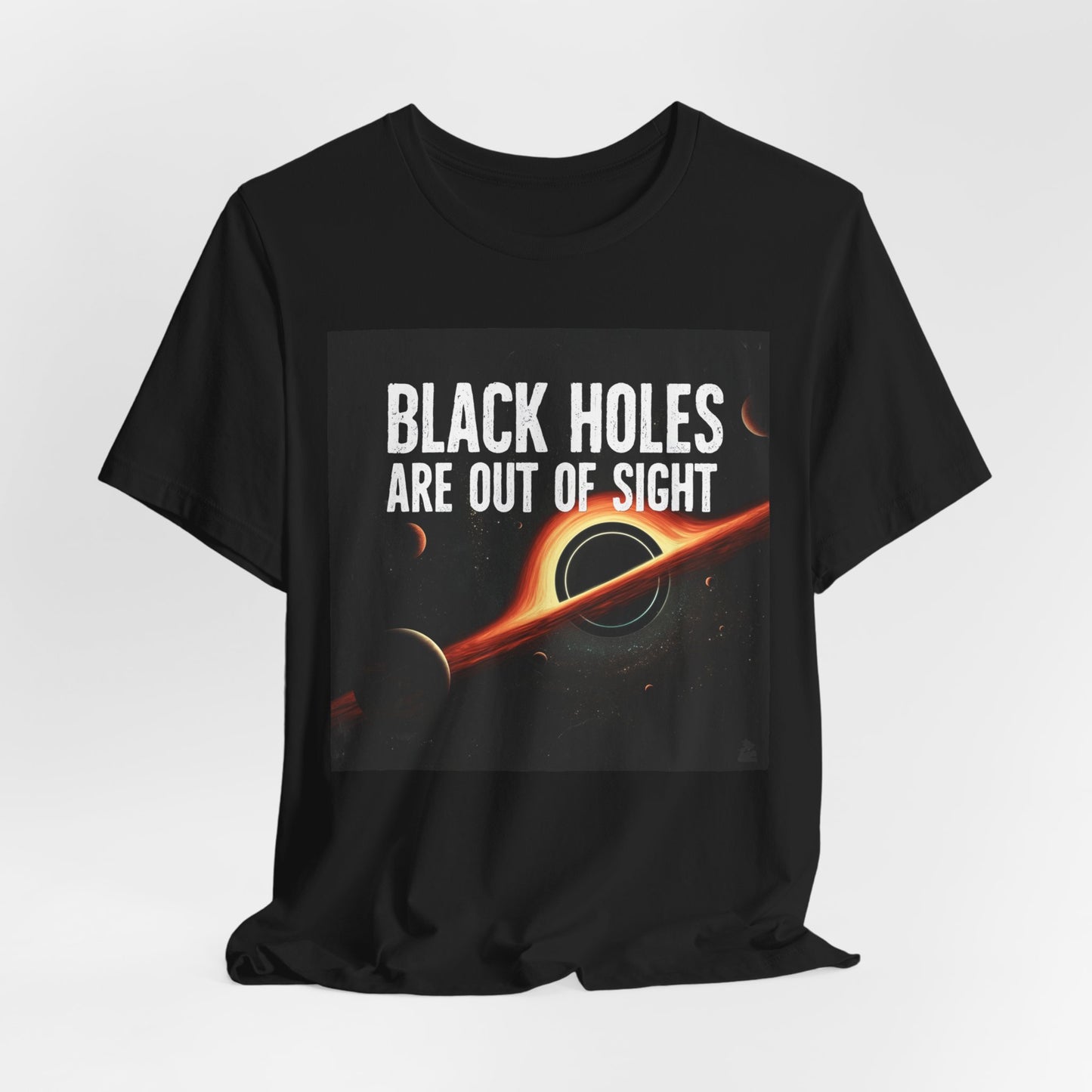 Black Holes Are Out of Sight | Funny Space T-Shirt | EchoVoid