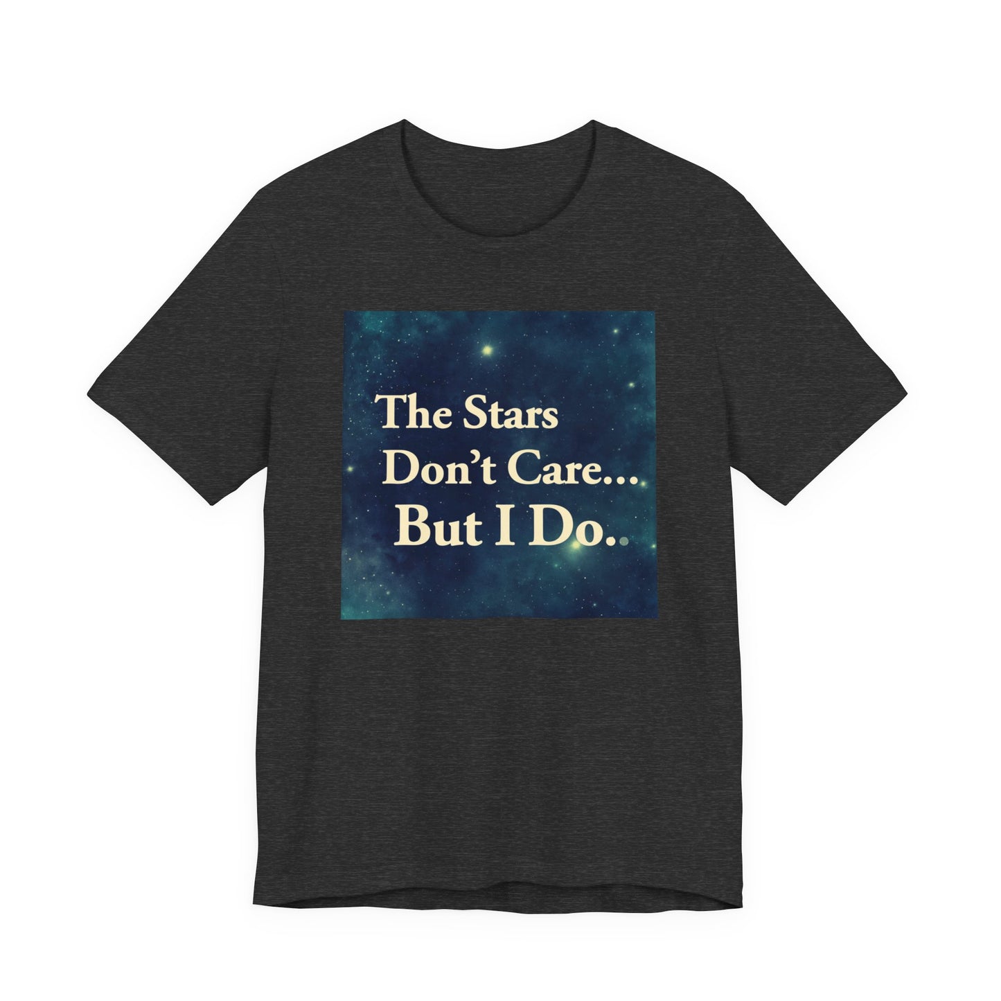 Stars Don't Care… But I Do | Motivational Space T-Shirt | EchoVoid