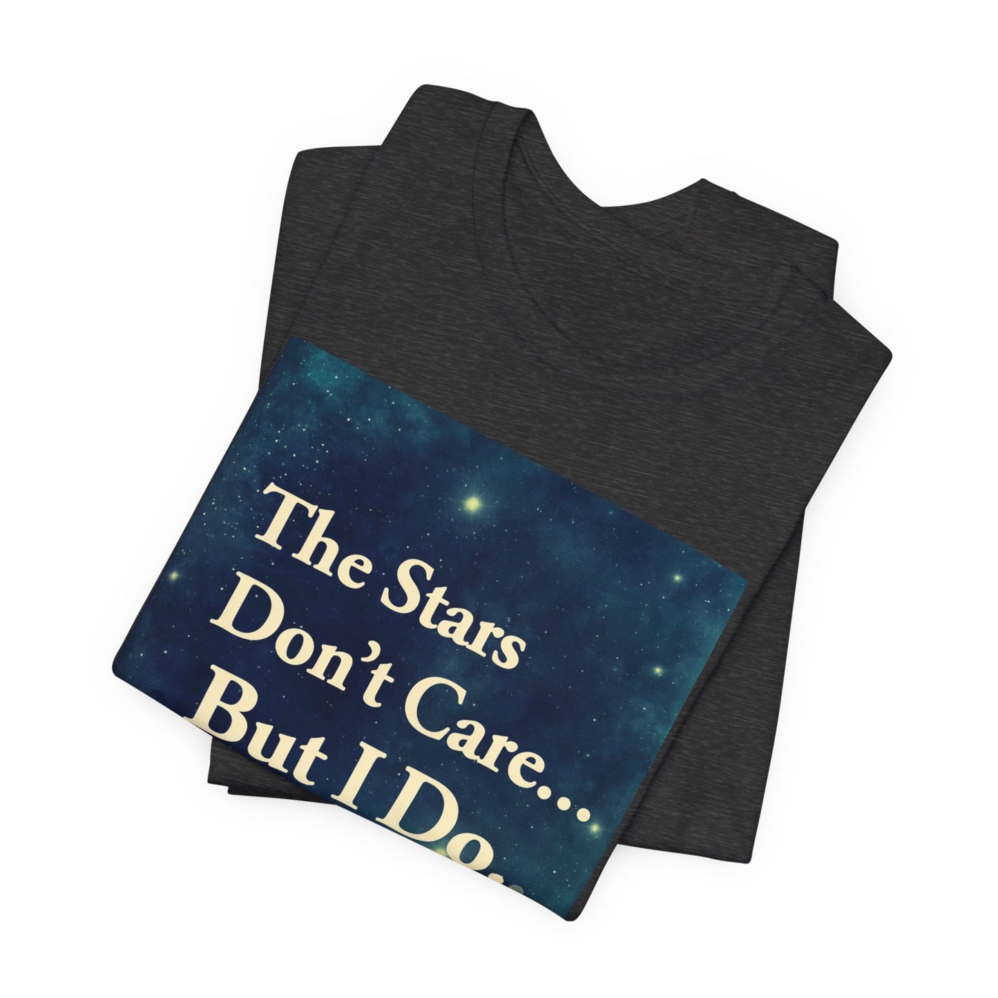 Stars Don't Care… But I Do | Motivational Space T-Shirt | EchoVoid