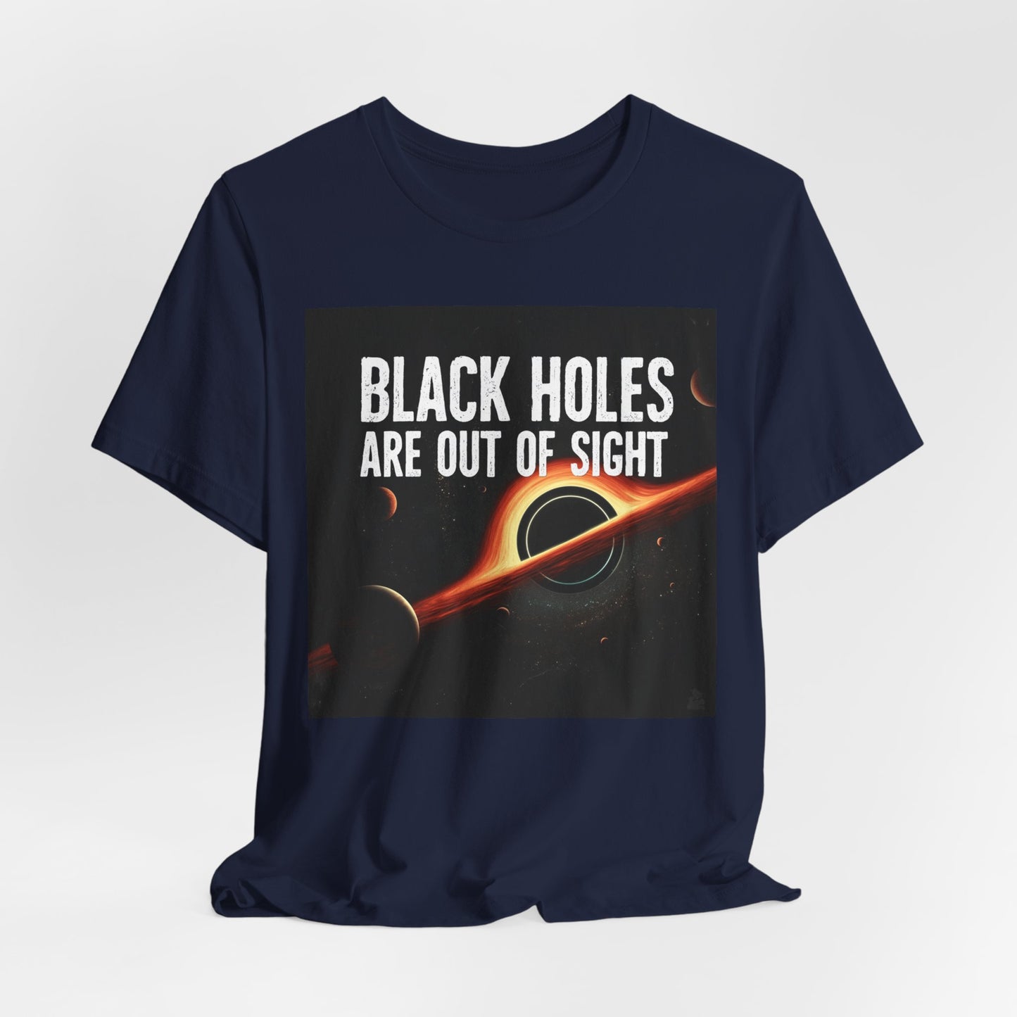 Black Holes Are Out of Sight | Funny Space T-Shirt | EchoVoid