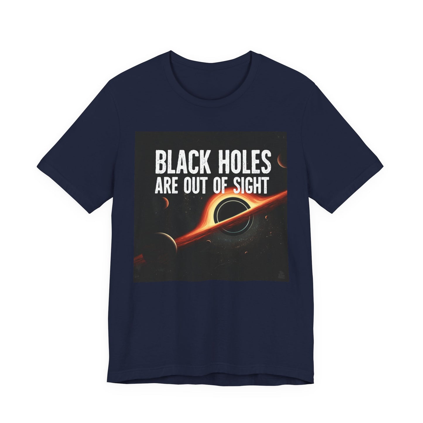 Black Holes Are Out of Sight | Funny Space T-Shirt | EchoVoid