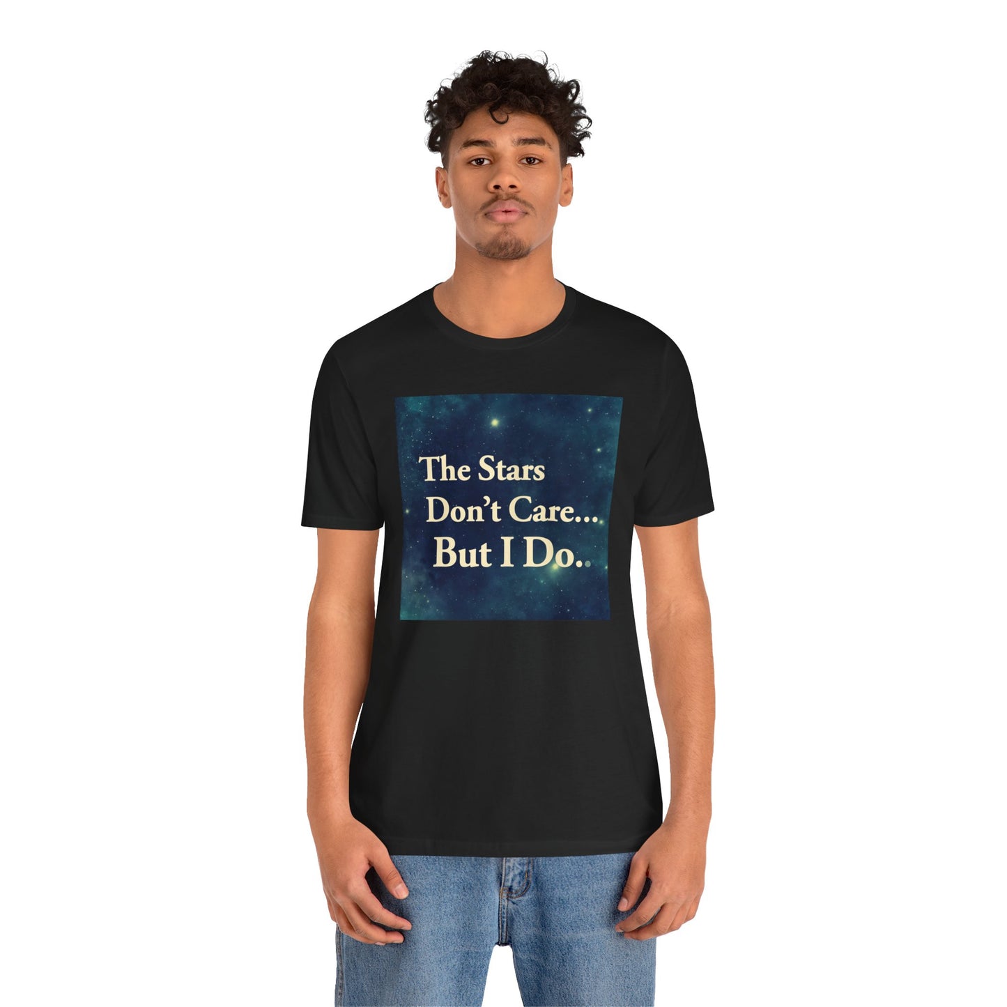 Stars Don't Care… But I Do | Motivational Space T-Shirt | EchoVoid