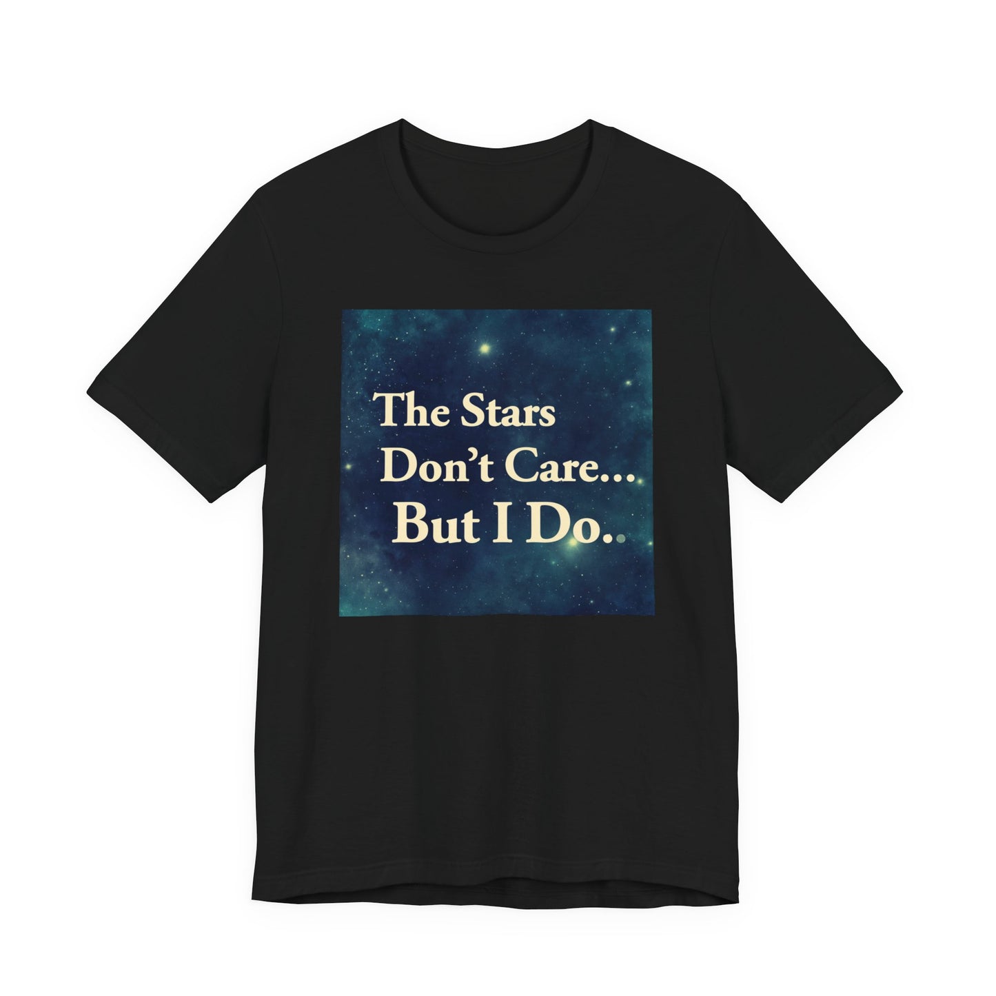 Stars Don't Care… But I Do | Motivational Space T-Shirt | EchoVoid