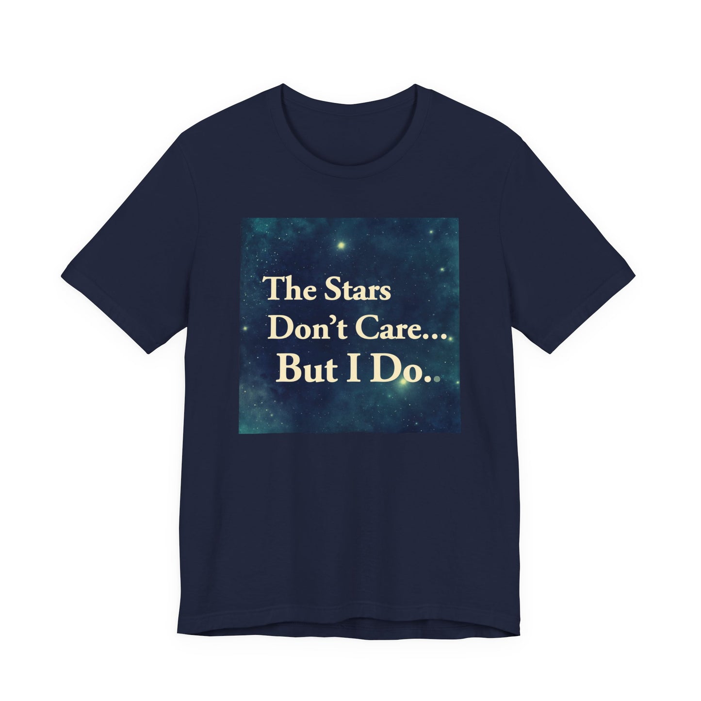 Stars Don't Care… But I Do | Motivational Space T-Shirt | EchoVoid