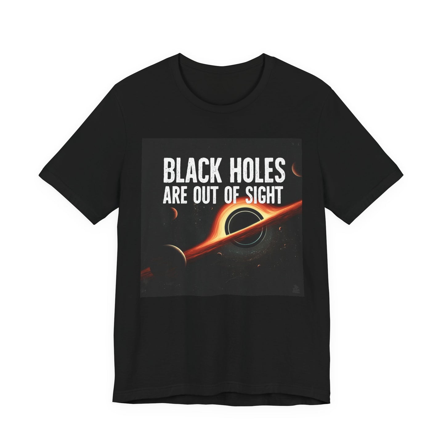 Black Holes Are Out of Sight | Funny Space T-Shirt | EchoVoid
